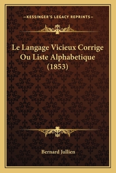 Paperback Le Langage Vicieux Corrige Ou Liste Alphabetique (1853) [French] Book