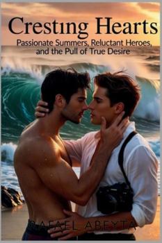 Paperback Cresting Hearts: Passionate Summers, Reluctant Heroes, and the Pull of True Desire Book
