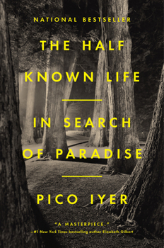 Hardcover The Half Known Life: In Search of Paradise Book
