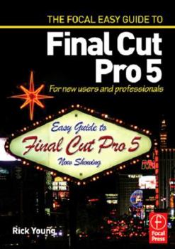 Paperback Focal Easy Guide to Final Cut Pro 5: For New Users and Professionals Book