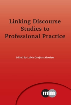 Linking Discourse Studies to Professional Practice - Book  of the Multilingual Matters