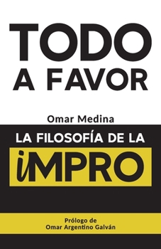 Paperback Todo a favor: La filosofía de la Impro [Spanish] Book