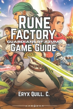 Paperback Rune Factory: Guardians of Azuma Game Guide: Essential Farming, Combat, and Relationship Tips, Hidden Secrets, and Expert Strategies for Conquering Ev Book
