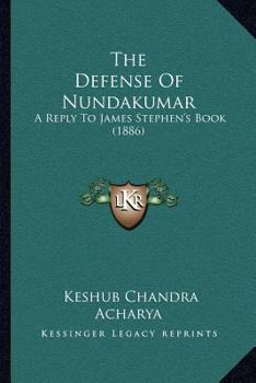 Paperback The Defense Of Nundakumar: A Reply To James Stephen's Book (1886) Book