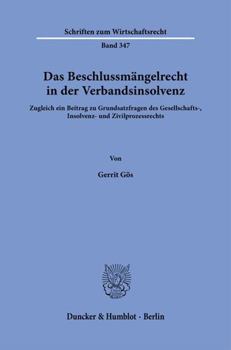 Paperback Das Beschlussmangelrecht in Der Verbandsinsolvenz: Zugleich Ein Beitrag Zu Grundsatzfragen Des Gesellschafts-, Insolvenz- Und Zivilprozessrechts [German] Book