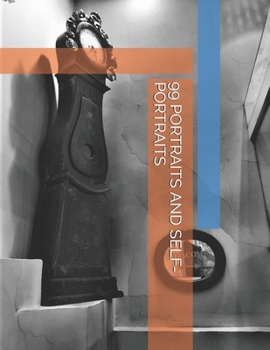 99 PORTRAITS AND SELF-PORTRAITS