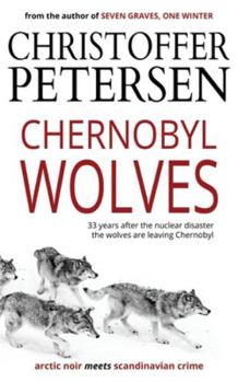 Chernobyl Wolves: The Wolf in Ukraine - Book #3 of the Wolf Crimes