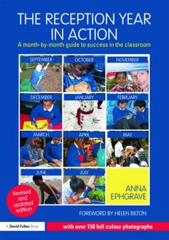 Paperback The Reception Year in Action, Revised and Updated Edition: A Month-By-Month Guide to Success in the Classroom Book