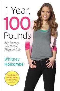 Paperback 1 Year, 100 Pounds: My Journey to a Better, Happier Life Book