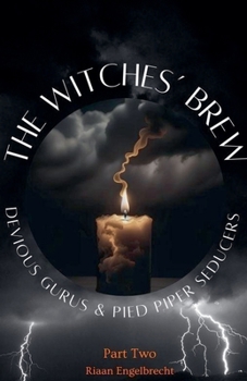 The Witches' Brew, Devious Gurus & Pied Piper Seducers Part 2