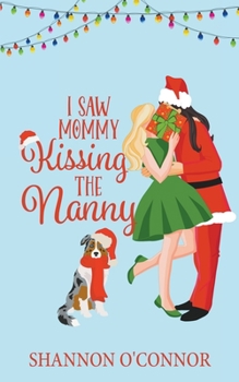 I Saw Mommy Kissing the Nanny: A Holiday Romance (The Holidays with You) - Book  of the Holidays with You