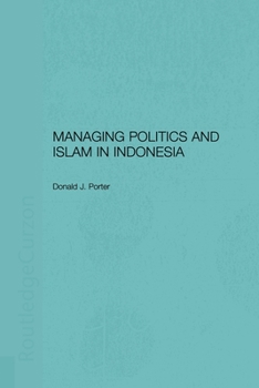 Paperback Managing Politics and Islam in Indonesia Book