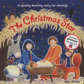 Hardcover The Christmas Star: A Sparkly Nativity Story for Sharing!. Sam Childs Book