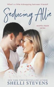 Seducing Allie (Seattle Steam, #3) - Book #3 of the Seattle Steam