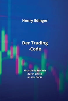 Paperback Der Trading-Code: Finanzielle Freiheit durch Erfolg an der Börse [German] Book