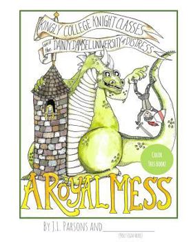 Kingly College Knight Classes and the Dainty Damsel University of Distress: A Royal Mess