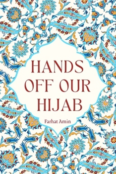 Paperback Hands Off Our Hijab: Muslim Women Putting Liberal Hypocrisy On Trial Book