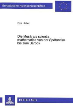 Paperback Die Musik ALS Scientia Mathematica Von Der Spaetantike Bis Zum Barock [German] Book