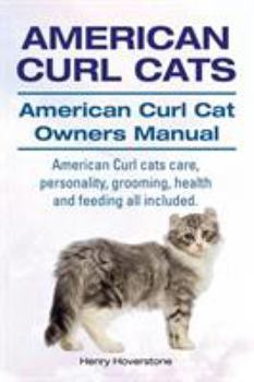 Paperback American Curl Cats. American Curl Cat Owners Manual. American Curl Cats care, personality, grooming, health and feeding all included. Book