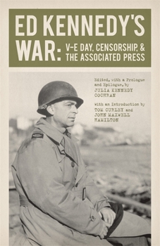 Hardcover Ed Kennedy's War: V-E Day, Censorship, & the Associated Press Book