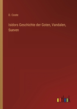 Paperback Isidors Geschichte der Goten, Vandalen, Sueven [German] Book