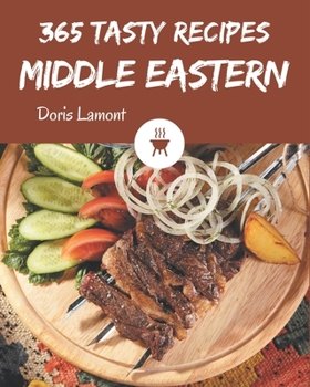 Paperback 365 Tasty Middle Eastern Recipes: A Middle Eastern Cookbook for Effortless Meals Book