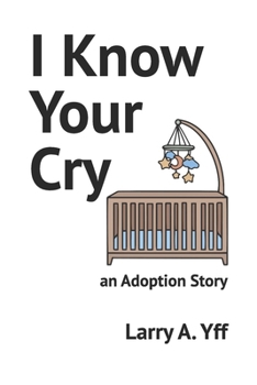 Paperback I Know Your Cry: an Adoption Story Book