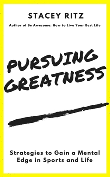 Paperback Pursuing Greatness: Strategies to Gain a Mental Edge in Sports and Life Book