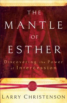 Paperback The Mantle of Esther: Discovering the Power of Intercession Book