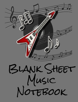 Blank Sheet Music Notebook: 8.5 X 11 150 Pages