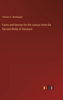Hardcover Facts and fancies for the curious from the harvest-fields of literature Book