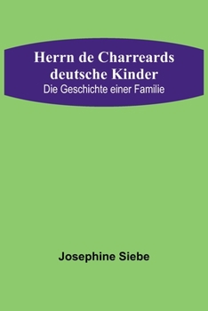 Paperback Herrn de Charreards deutsche Kinder: Die Geschichte einer Familie [German] Book