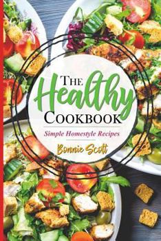 Paperback The Healthy Cookbook: Simple Homestyle Recipes Book