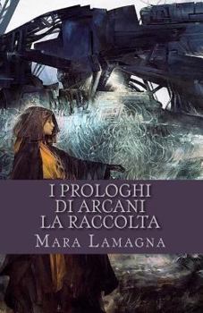 Paperback I Prologhi di Arcani: La raccolta [Italian] Book