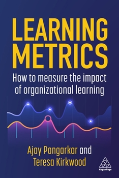 Hardcover Learning Metrics: How to Measure the Impact of Organizational Learning Book