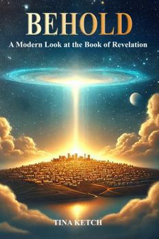 Paperback Behold: A Modern Look at the Book of Revelation Book