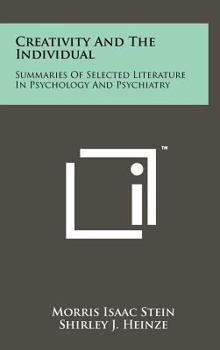 Hardcover Creativity And The Individual: Summaries Of Selected Literature In Psychology And Psychiatry Book