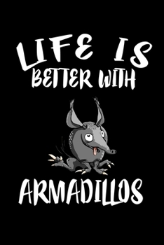 Paperback Life Is Better With Armadillos: Animal Nature Collection Book