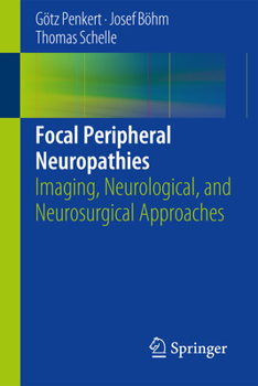 Paperback Focal Peripheral Neuropathies: Imaging, Neurological, and Neurosurgical Approaches Book
