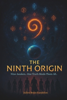 Paperback The Ninth Origin: Nine Awaken.. One Truth Binds Them All.. Book