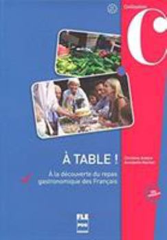 Paperback A table ! : A la découverte du repas francais (French Edition) [French] Book