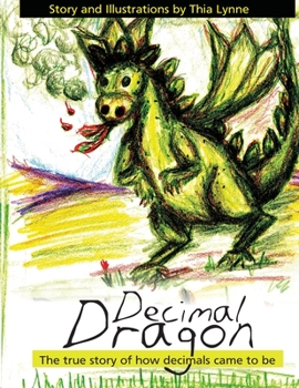 Paperback Decimal Dragon: The true story of how decimals came to be. Book