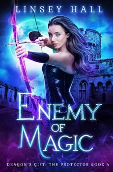 Enemy of Magic - Book #4 of the Dragon's Gift: The Protector