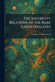 Paperback The Solubility Relations of the Rare Earth Oxalates Book