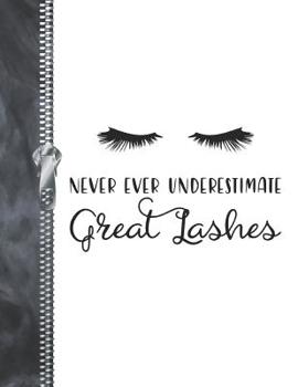 Paperback Never Ever Underestimate Great Lashes: Cute Eyelash College Ruled Composition Writing Notebook Book