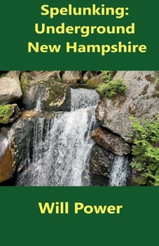 Paperback Spelunking: Underground New Hampshire Book