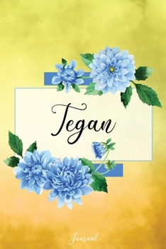 Paperback Tegan Journal: Blue Dahlia Flowers Personalized Name Journal/Notebook/Diary - Lined 6 x 9-inch size with 120 pages Book