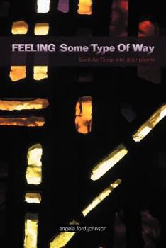 Paperback Feeling Some Type Of Way: Such As These and other poems Book