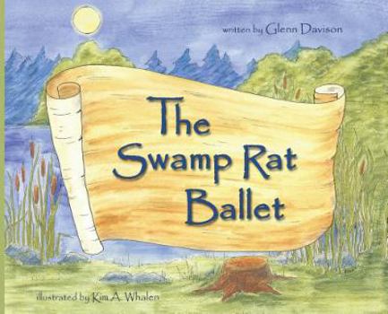 Hardcover The Swamp Rat Ballet: Discover magic on the pond when the unexpected happens. Book