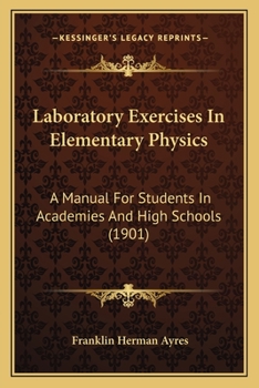 Laboratory Exercises In Elementary Physics: A Manual For Students In Academies And High Schools